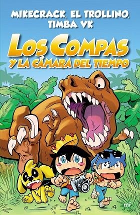 LOS COMPAS 3. LOS COMPAS Y LA CÁMARA DEL TIEMPO  | 9788427047372 | MIKECRACK/EL TROLLINO/TIMBA VK