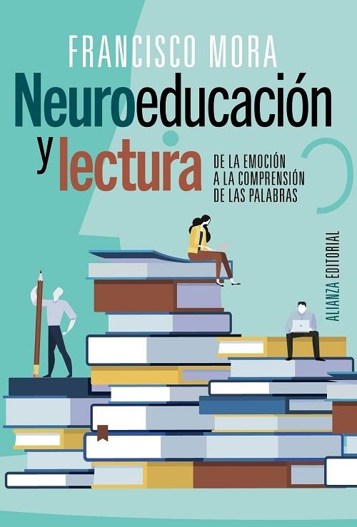 NEUROEDUCACIÓN Y LECTURA. DE LA EMOCION A LA COMPRENSION DE LAS PALABRAS | 9788491819400 | MORA, FRANCISCO