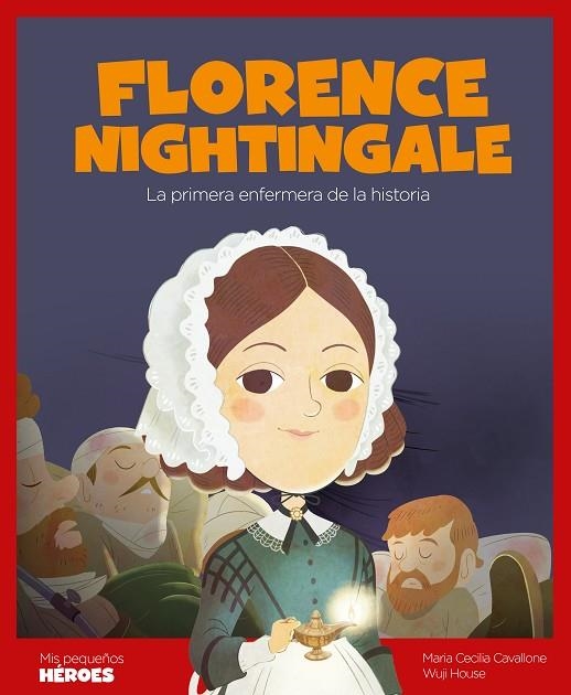 FLORENCE NIGHTINGALE. LA PRIMERA ENFERMERA DE LA HISTORIA | 9788413610030 | CAVALLONE, MARIA CECILIA