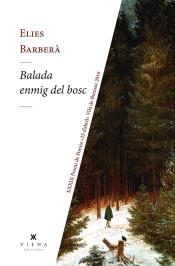 BALADA ENMIG DEL BOSC. XXXIX PREMI DE POESIA 25 D, ABRIL VILA DE BENISSA 2019 | 9788417998431 | BARBERA, ELIES