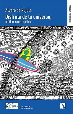 DISFRUTA DE TU UNIVERSO, NO TIENES OTRA OPCIÓN | 9788490979525 | DE RÚJULA GALARDÓN, ÁLVARO