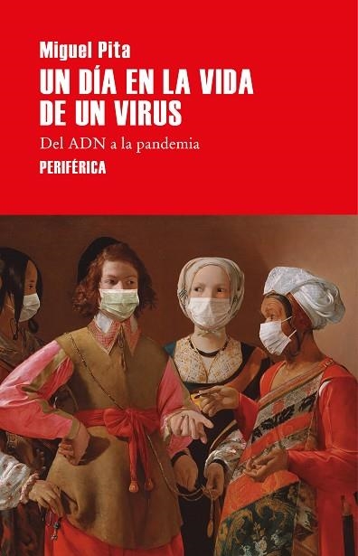 UN DÍA EN LA VIDA DE UN VIRUS. DEL ADN A LA PANDEMIA | 9788418264559 | PITA, MIGUEL