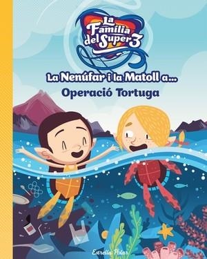 LA NENÚFAR I LA MATOLL A... OPERACIÓ TORTUGA | 9788418134234 | HAUSMANN, GERARD/JIMÉNEZ CARBÓ, CRISTINA