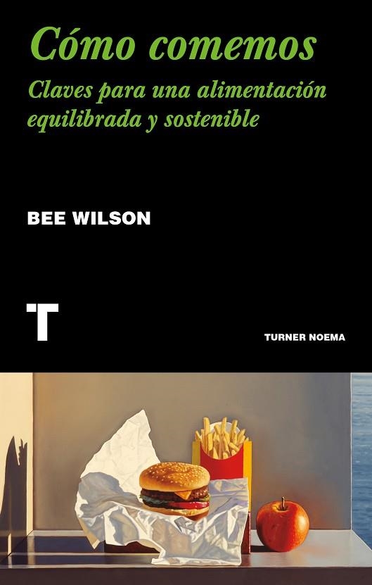 CÓMO COMEMOS. CLAVES PARA UNA ALIMENTACION EQUILIBRADA Y SOSTENIBLE | 9788417866563 | WILSON, BEE