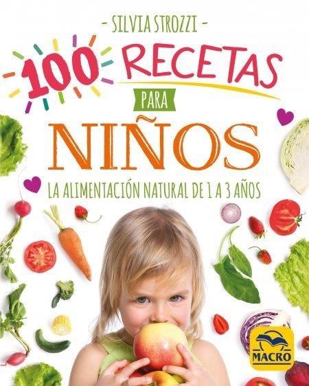 100 RECETAS PARA NIÑOS. LA ALIMENTACIÓN NATURAL DE 1 A 3 AÑOS | 9788417080730 | STROZZI, SILVIA