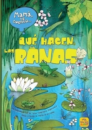 MAMÁ TE CUENTO... QUÉ HACEN LAS RANAS | 9788417080631 | BRYKCZYNSKI, MARCIN