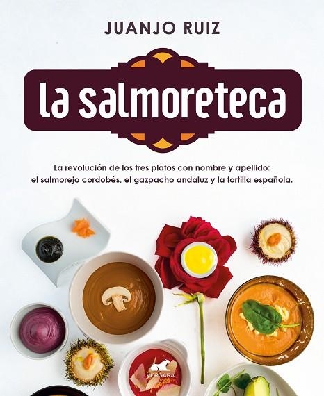 LA SALMORETECA. SALMOREJO, GAZPACHO Y TORTILLA | 9788418045189 | RUIZ, JUANJO