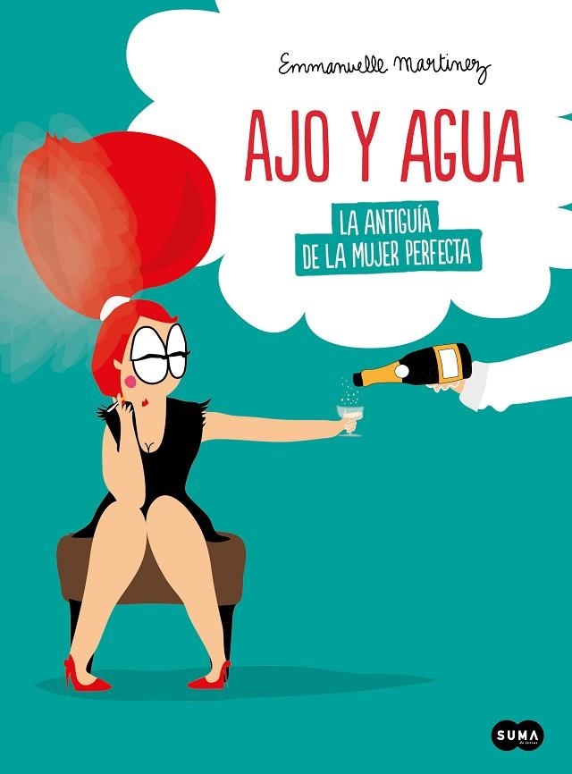 AJO Y AGUA. LA ANTIGUÍA DE LA MUJER PERFECTA | 9788491294719 | MARTINEZ, EMMANUELLE