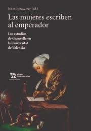 LAS MUJERES ESCRIBEN AL EMPERADOR. LOS ESTUDIOS DE GRANVELLE EN LA UNIVERSITAT DE VALENCIA | 9788417973360 | BENAVENT, JÚLIA