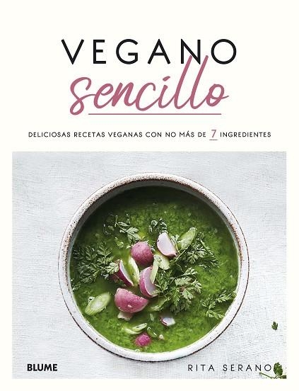 VEGANO SENCILLO. DELICIOSAS RECETAS VEGANAS CON NO MÁS DE 7 INGREDIENTES | 9788418075193 | SERANO, RITA