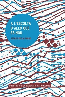 A L'ESCOLTA D'ALLO QUE ES NOU | 9788491911098 | ESPEJA PARDO, JESUS