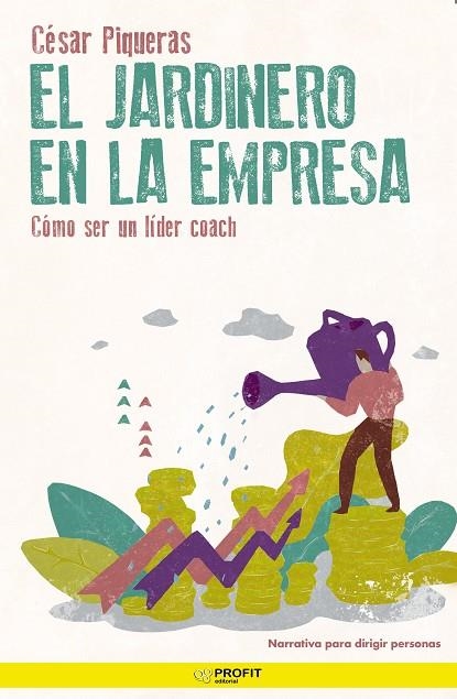 EL JARDINERO EN LA EMPRESA. UNA FÁBULA SOBRE COACHING PARA MEJORAR TUS HABILIDADES | 9788417942588 | PIQUERAS GÓMEZ DE ALBACETE, CÉSAR