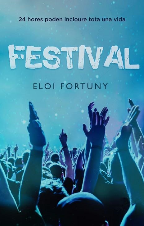 FESTIVAL. 24 HORES PODEN SER TOTA UNA VIDA | 9788424666125 | FORTUNY, ELOI