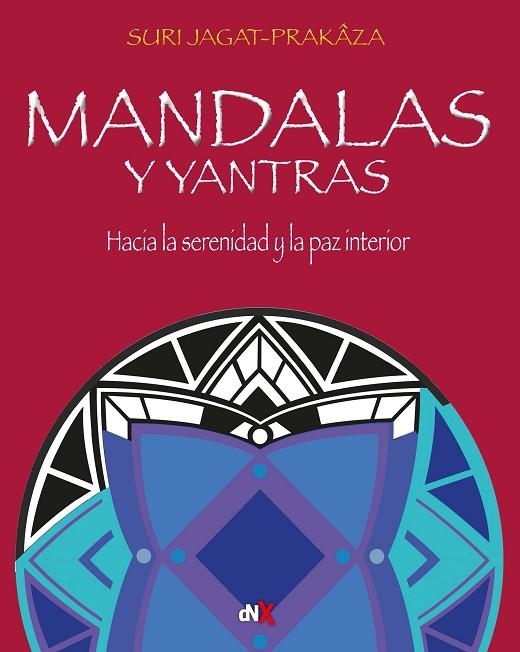 MANDALAS Y YANTRAS. HACIA LA SERENIDAD Y LA PAZ INTERIOR | 9788418354359 | JAGAT- PRAKAZA, SURI