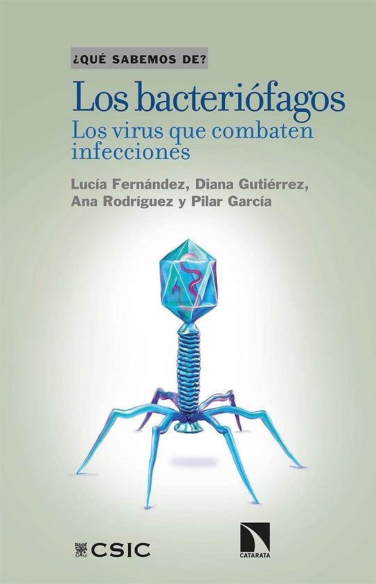 LOS BACTERIÓFAGOS. LOS VIRUS QUE COMBATEN INFECCIONES | 9788490979860 | FERNÁNDEZ LLAMAS, LUCÍA/GUTIÉRREZ FERNNÁNDEZ, DIANA/RODRÍGUEZ GONZÁLEZ, ANA/GARCÍA SUÁREZ, PILAR