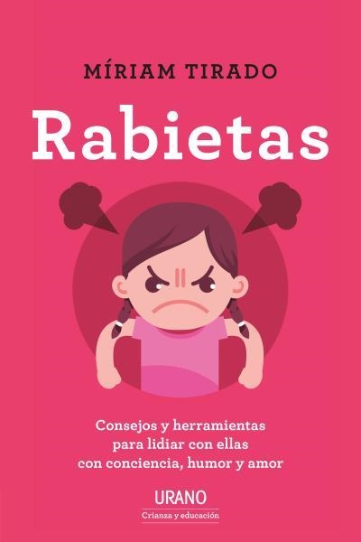 RABIETAS. CONSEJOS Y HERRAMIENTAS PARA LIDIAR CON ELLAS CON CONCIENCIA, HUMOR Y AMOR | 9788416720965 | TIRADO TORRAS, MIRIAM