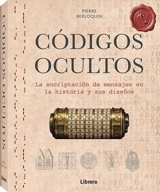 CODIGOS OCULTOS. LA ENCRIPTACION DE MENSAJES EN LA HISTORIA Y SUS DISEÑOS | 9789463593281 | BERLOQUIN A, PIERRE