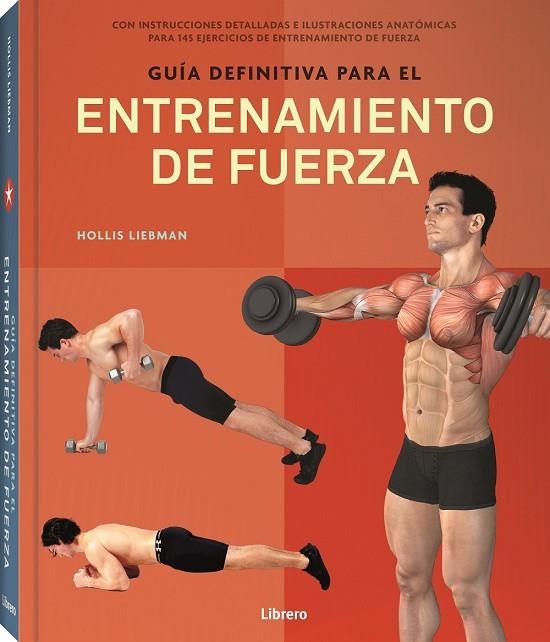 GUIA DEFINITIVA PARA EL ENTRENAMIENTO DE FUERZA | 9789463593977 | LIEBMAN A, HOLLIS