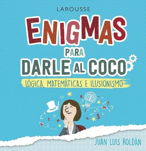 ENIGMAS PARA DARLE AL COCO. LÓGICA, MATEMÁTICAS E ILUSIONISMO | 9788418100215 | ROLDÁN CALZADO, JUAN LUIS