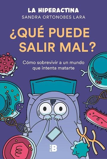 ¿QUÉ PUEDE SALIR MAL?. COMO SOBREVIVIR A UN MUNDO QUE INTENTA MATARTE | 9788417809492 | ORTOBES LARA, SANDRA . LA HIPERACTINA