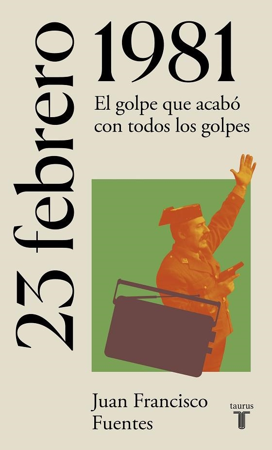 23 DE FEBRERO DE 1981. EL GOLPE QUE ACABO CON LOS GOLPES | 9788430622733 | FUENTES, JUAN FRANCISCO