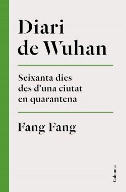 DIARI DE WUHAN. SEIXANTA DIES DES D´UNA CIUTAT EN QUARENTENA | 9788466426848 | FANG, FANG