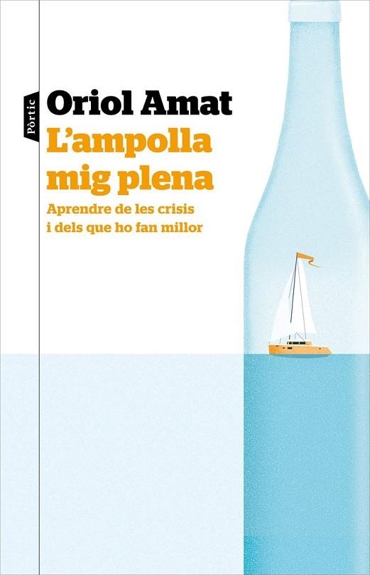 L'AMPOLLA MIG PLENA. APRENDRE DE LES CRISIS I DELS QUE HO FAN MILLOR | 9788498094732 | AMAT, ORIOL