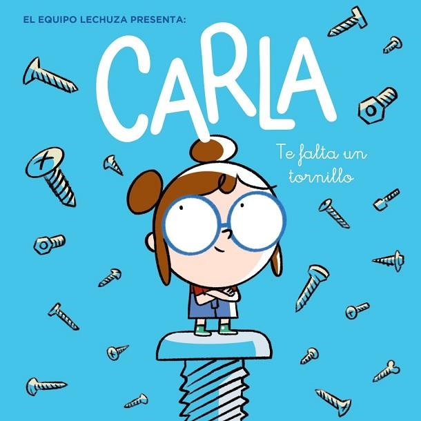 CARLA, TE FALTA UN TORNILLO | 9788469866887 | LECHUZA, EQUIPO