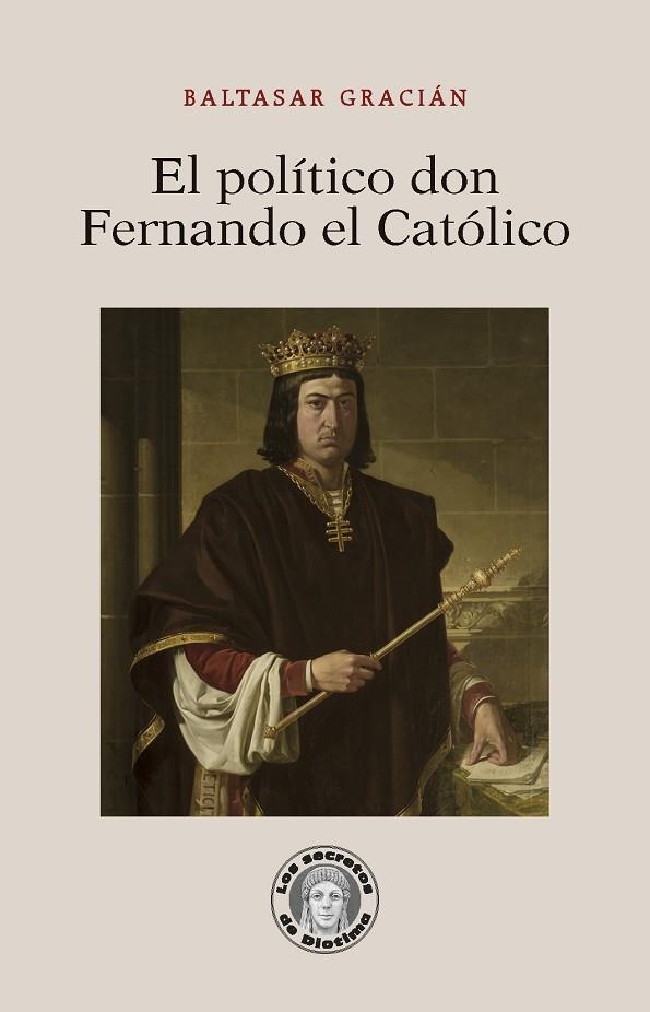 EL POLÍTICO DON FERNANDO EL CATÓLICO | 9788417134365 | GRACIÁN, BALTASAR