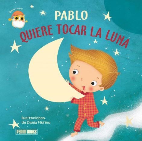 PABLO QUIERE TOCAR LA LUNA | 9788413341606 | FLORINO, DANIA