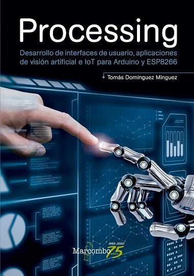 PROCESSING. DESARROLLO DE INTERFACES DE USUARIO, APLICACIONES DE VISIÓN ARTIFICIAL E IOT PAR | 9788426727916 | DOMÍNGUEZ MÍNGUEZ, TOMÁS