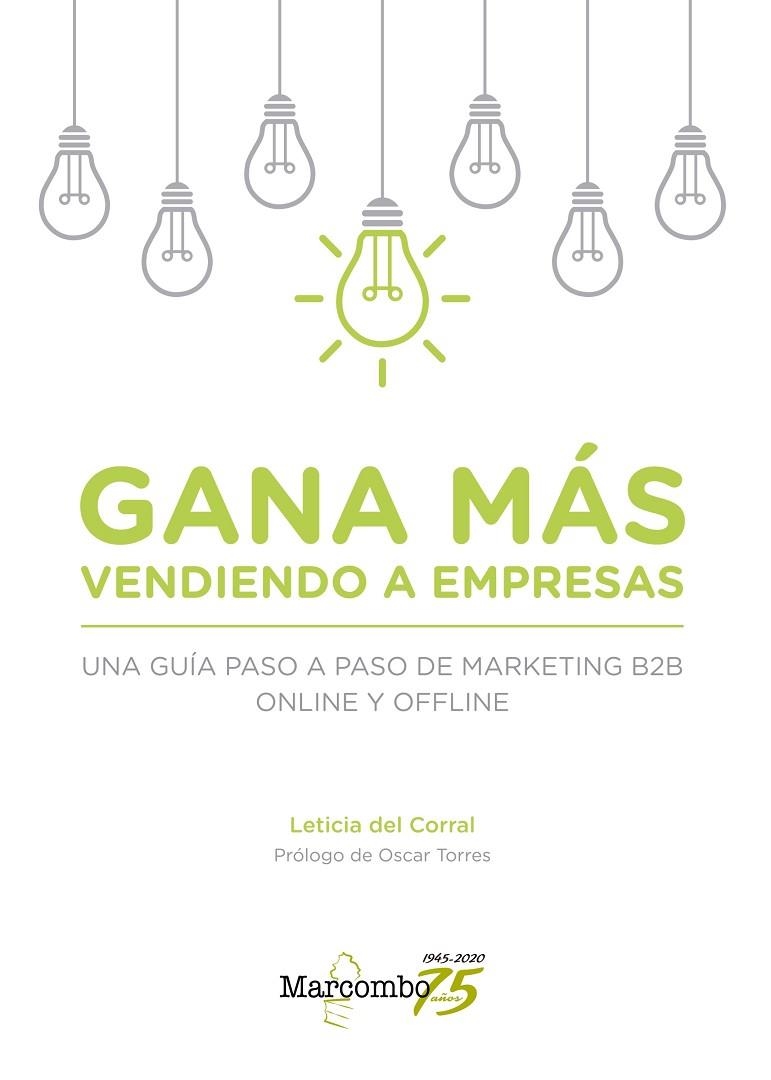 GANA MAS VENDIENDO A EMPRESAS. UNA GU¡A PASO A PASO DE MARKETING B2B ONLINE Y OFLINE | 9788426728548 | DEL CORRAL, LETICIA