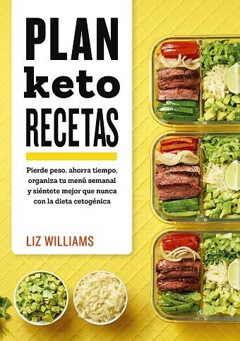 PLAN KETO. RECETAS. PIERDE PESO, AHORRA TIEMPO, ORGANIZA TU MENU SEMANAL Y SIENTETE MEJOR QUE NUNCA CON LA DIETA CETOGENICA | 9788417828134 | WILLIAMS, LIZ