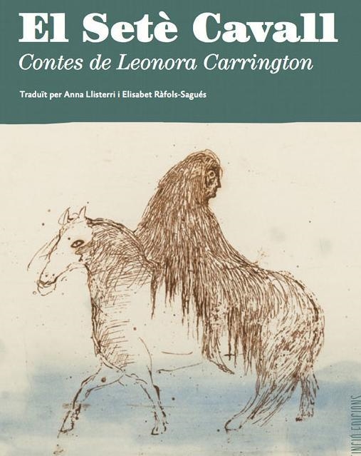 EL SETÈ CAVALL. CONTES DE LEONORA CARRINGTON | 9788494953323 | CARRINGTON, LEONORA