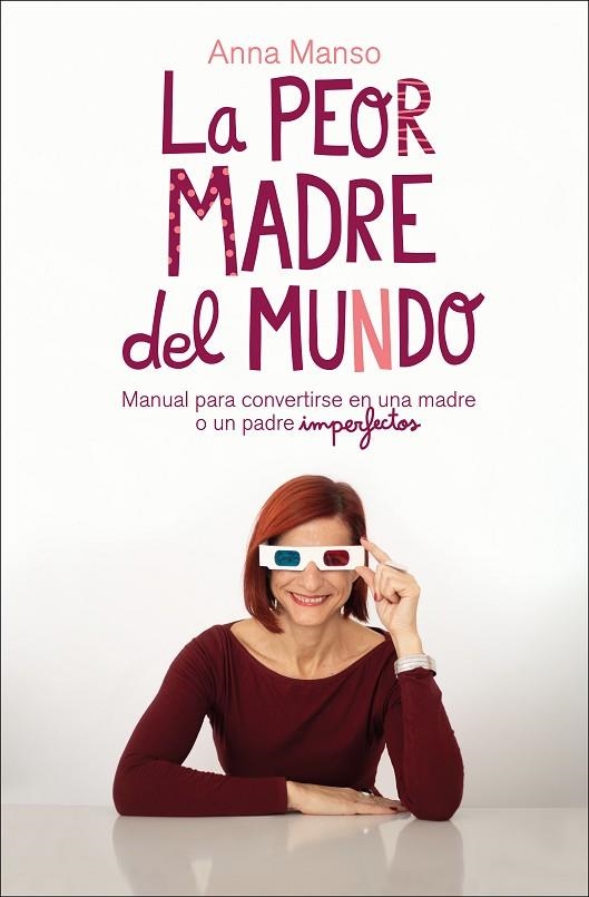 LA PEOR MADRE DEL MUNDO. MANUAL PARA CONVERTIRSE EN UNA MADRE O UN PADRE IMPERFECTOS | 9788417623456 | MANSO, ANNA