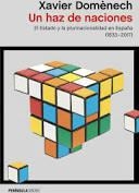 UN HAZ DE NACIONES. EL ESTADO Y LA PLURINACIONALIDAD EN ESPAÑA 1830-2017 | 9788499429069 | DOMÈNECH, XAVIER