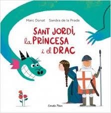 SANT JORDI, LA PRINCESA I EL DRAC | 9788418134203 | PRADA, SANDRA DE LA/DONAT, MARC