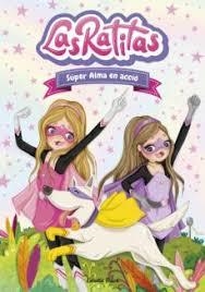 SÚPER ALMA EN ACCIÓ. LAS RATITAS 2 | 9788418135118 | LAS RATITAS