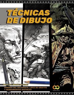 TÉCNICAS DE DIBUJO. DOMINIO DEL BOLÍGRAFO, LÁPIZ DE GRAFITO Y HERRAMIENTAS DIGIT | 9788441542747 | MATEU-MESTRE, MARCOS