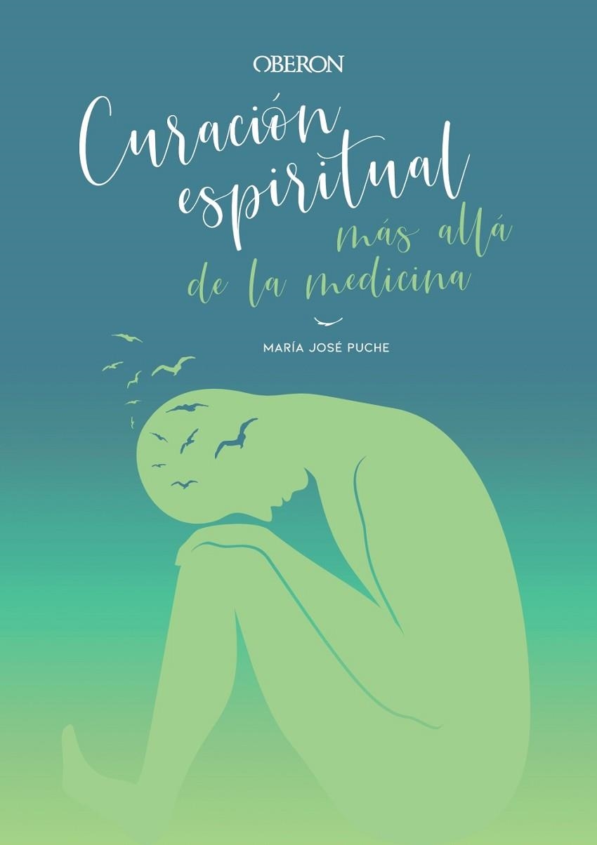 CURACIÓN ESPIRITUAL: MÁS ALLÁ DE LA MEDICINA | 9788441542594 | PUCHE GARCÍA, MARÍA JOSÉ