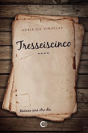 TRESSEISCINCO. MAÑANA SERÁ OTRO DÍA | 9788417947293 | GIL VIÑUELAS, ADRIÀ