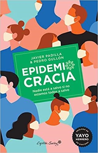 EPIDEMIOCRACIA. NADIE ESTÁ A SALVO SI NO ESTAMOS TODAS A SALVO | 9788412197945 | GULLÓN TOSÍO, PEDRO /PADILLA, JAVIER