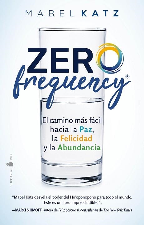 ZERO FREQUENCY. EL CAMINO MÁS FÁCIL HACIA LA PAZ, LA FELICIDAD Y LA ABUNDANCIA | 9788418000706 | KATZ, MABEL