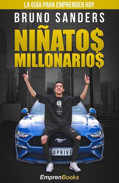 NIÑATOS MILLONARIOS. LA GUÍA PARA EMPRENDER HOY | 9788417932169 | SANDERS BRUNO