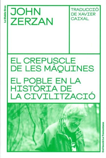 EL CREPUSCLE DE LES MÀQUINES. EL POBLE EN LA HISTÒRIA DE LA CIVILITZACIÓ | 9788494955662 | ZERZAN, JOHN