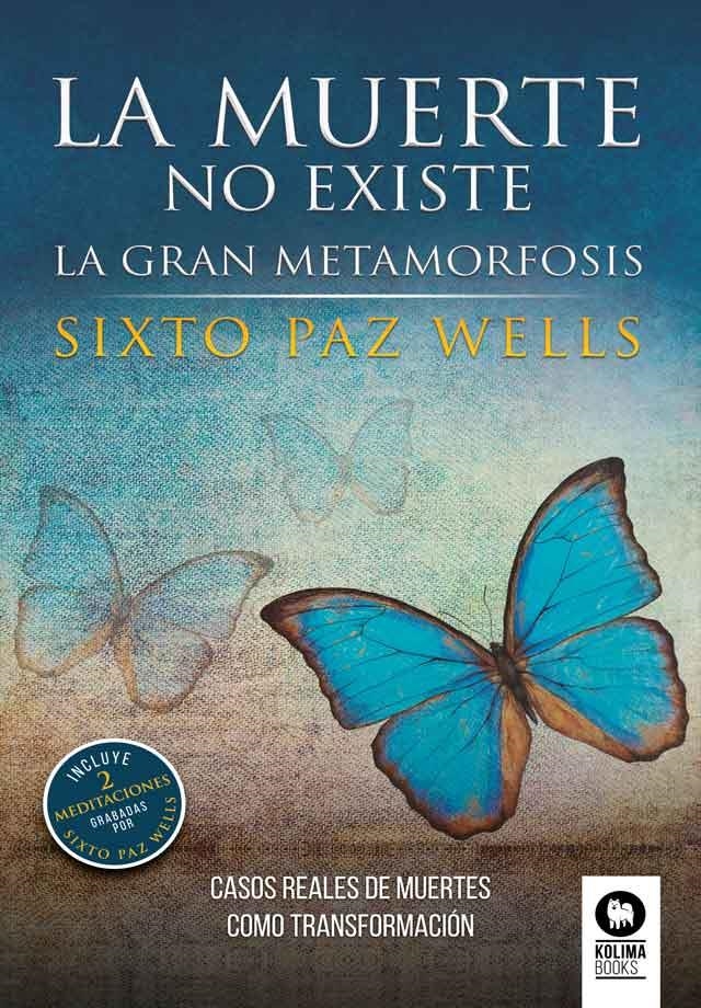 LA MUERTE NO EXISTE. LA GRAN METAMORFOSIS | 9788418263057 | PAZ WELLS, SIXTO