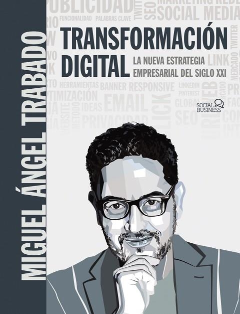 TRANSFORMACIÓN DIGITAL. LA NUEVA ESTRATEGIA EMPRESARIAL DEL SIGLO XXI | 9788441542792 | TRABADO MORENO, MIGUEL ÁNGEL