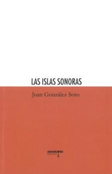 LAS ISLAS SONORAS | 9788416762736 | GONZALEZ SOTO, JUAN