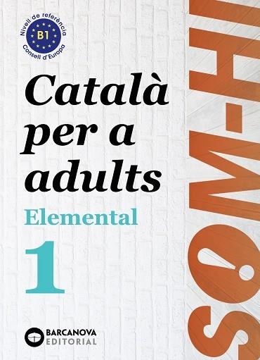 SOM-HI! ELEMENTAL 1 CATALA PER A ADULTS B1 | 9788448951610 | BERNADÓ, CRISTINA/FLOTATS, ANNA MARIA/FARRARÓS, DAVID