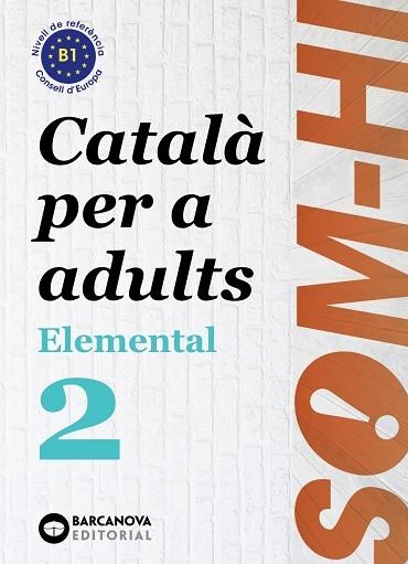 SOM-HI! ELEMENTAL 2 CATALA PER A ADULTS B1 | 9788448951627 | BERNADÓ, CRISTINA/FLOTATS, ANNA MARIA/MESIA, JOSEP